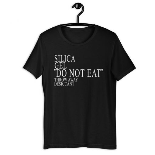 Silica Gel Do Not Eat Unisex T-Shirt