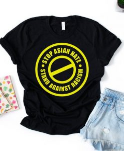 Stop Asian Hate Stand Against Racism shirt