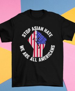 Stop Asian Hate shirt We Are All Americans Flag Shirt Anti Asian Racism