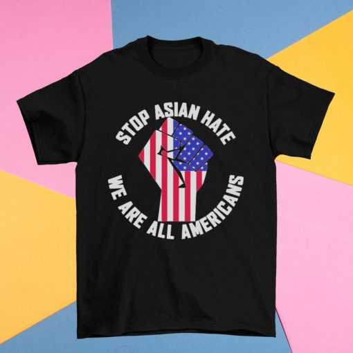 Stop Asian Hate shirt We Are All Americans Flag Shirt Anti Asian Racism