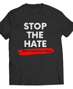 Stop The Hate Reject Critical Race Theory Tee