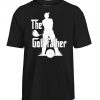 The Golf Father Movie Parody Funny Golfing T Shirt