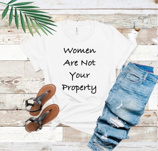 Women are not your property shirt - free Britney shirt