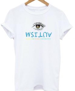 AUTISM Seeing the world differently T-Shirt