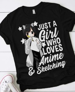 Anime Girl Just A Girl Who Loves Anime and Sketching Drawing Shirt