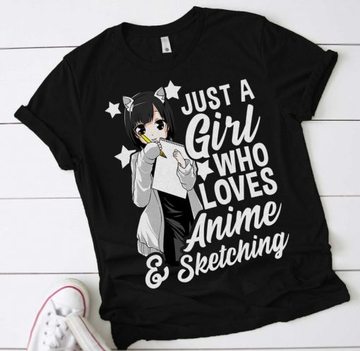 Anime Girl Just A Girl Who Loves Anime and Sketching Drawing Shirt