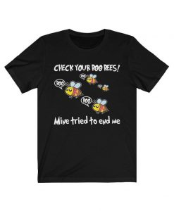 Check Your Boo Bees Mine Tried To End Me Shirt, Breast Cancer Awareness Shirt, Breast Cancer Survivor Gift, Unisex T-Shirt