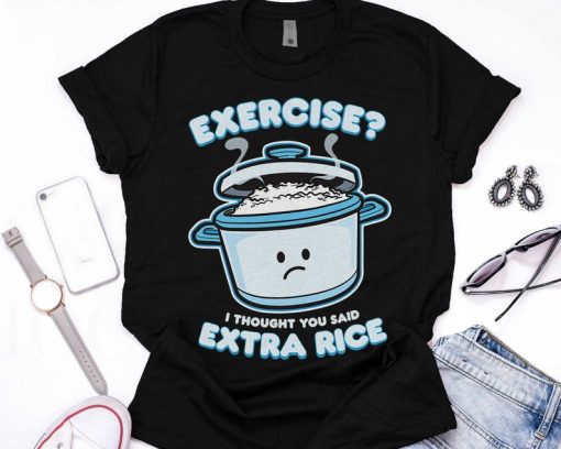 Cute Kawaii Clothes Exercise I Thought You Said Extra Rice Shirt