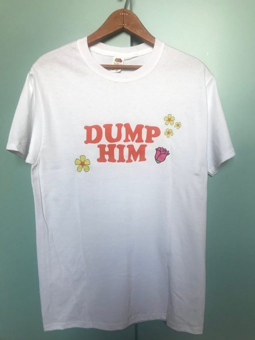 DUMP HIM t-shirt