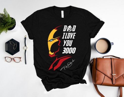 Dad I Love You 3000 Shirt, I Love You Three Thousand T-shirt