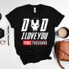 Dad I Love You Three Thousand Shirt, I Love You 3000 T-shirt