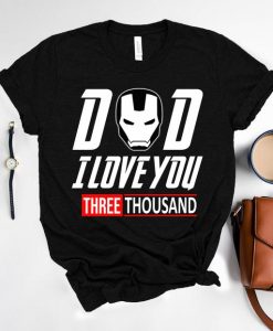 Dad I Love You Three Thousand Shirt, I Love You 3000 T-shirt