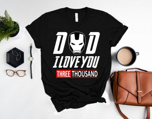 Dad I Love You Three Thousand Shirt, I Love You 3000 T-shirt