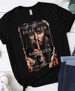 Dead Men Tell No Tales T-Shirt, Pirate Shirt