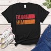 Dump Him Shirt For Women Funny Humor Saying Couple Quote Anti Boyfriend Classic Vintage T-Shirt