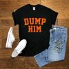 Dump him vintage shirt