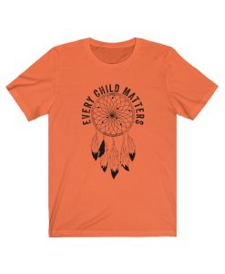 Every Child Matters Shirt, Orange Day Shirt, Indigenous Shirt, Native American Shirt, September 30 Gift, Unisex T-Shirt