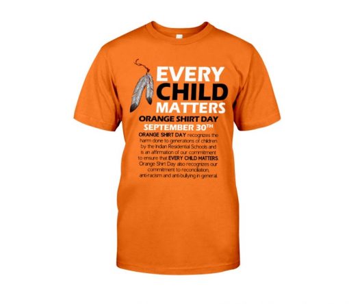 Every Child Matters Shirt, Orange Shirt Day-September 30 Tshirt