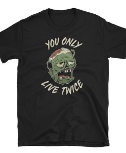 Funny Zombie Shirt You Only Live Twice Zombie Apocalypse Unisex Tshirt