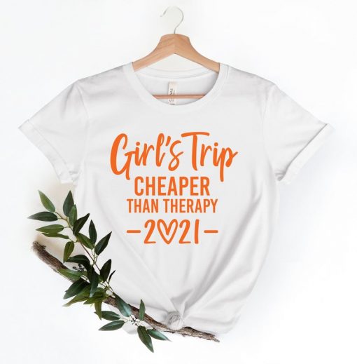 Girls Trip Cheaper Than Therapy 2021 Shirt- Girls Trip Shirt