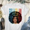 Gods Say I Am Melanin Afro Woman Black History Month T-Shirt