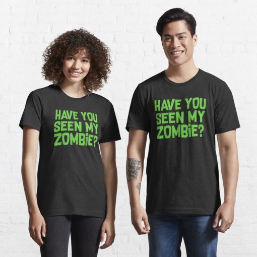 Have You Seen My Zombie Classic T-Shirt