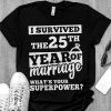 I Survived The 25Th Of Marriage Shirt 25 Years Of Wedding T-Shirt