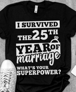 I Survived The 25Th Of Marriage Shirt 25 Years Of Wedding T-Shirt