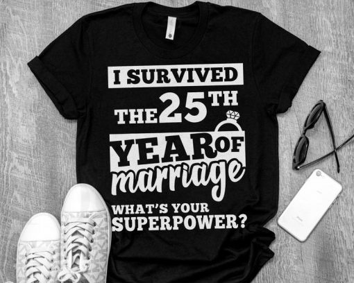 I Survived The 25Th Of Marriage Shirt 25 Years Of Wedding T-Shirt