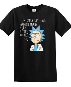 I'm Sorry But Your Opinion Men's T-Shirt Rick and Morty Spoof American Anime Top