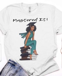 Mastered It Black Girl Magic Melanin Pride Cute Graduation Tshirt