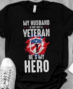 My Husband Is Not Just A Veteran He's My Hero T-Shirt