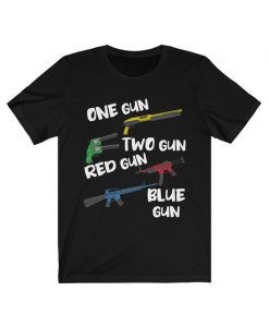 One Gun Two Gun Red Gun Blue Gun Shirt