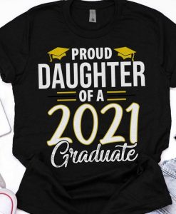 Proud Daughter Of A 2021 Graduate Graduation Clothes MBA PhD Shirt