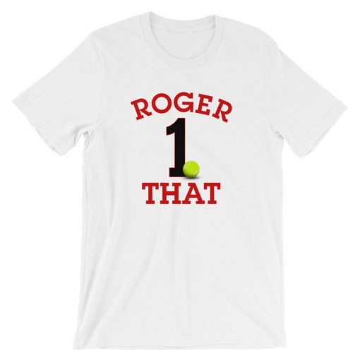 Roger That. The Number 1 Player in the World. Unisex T-Shirt