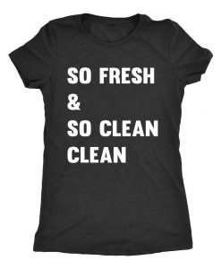 So Fresh and So Clean T-shirt