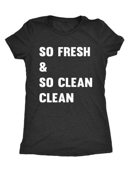 So Fresh and So Clean T-shirt