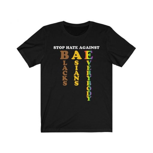 Stop Hate Against Blacks Asians Everybody Shirt