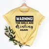 Warning The Girls Are Drinking Again Shirt - Drinking Buddies, Women Drinking Shirt