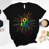 You Are LGBT Pride Shirt, Lgbt Shirt, Equality T-shirt