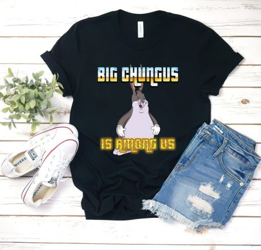 Big Chungus Is Among Us Shirt, Among Us Shirt