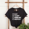 Eat Sleep Roblox Repeat Shirt