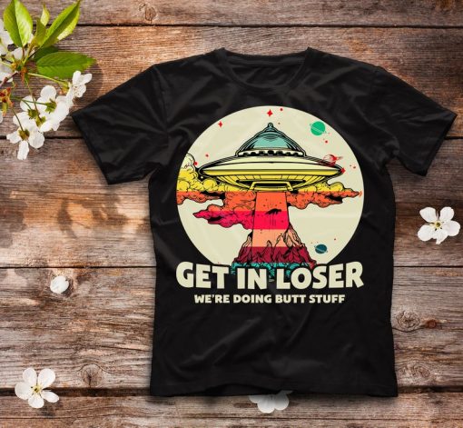 Get In Loser Shirts & Gifts, Get In Loser We're Doing Butt Stuff Vintage Camping T-Shirt