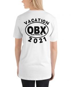 Get your gang ready for your Outer Banks Vacation! OBX Vacation 2021 shirt. Back