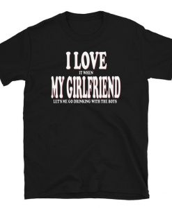 I LOVE MY GIRLFRIEND Tshirt