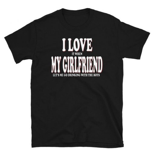 I LOVE MY GIRLFRIEND Tshirt