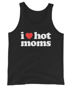 I Love Hot Moms Unisex Tank Top