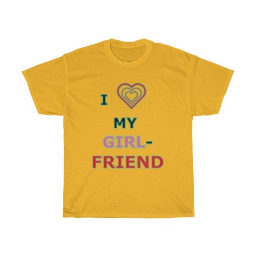 I Love My Girlfriend T-shirt, Unisex