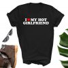 I Love My Hot Girlfriend I Heart My Hot Girlfriend shirt