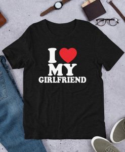 I love my girlfriend T-Shirt, I Heart My Girlfriend Shirt